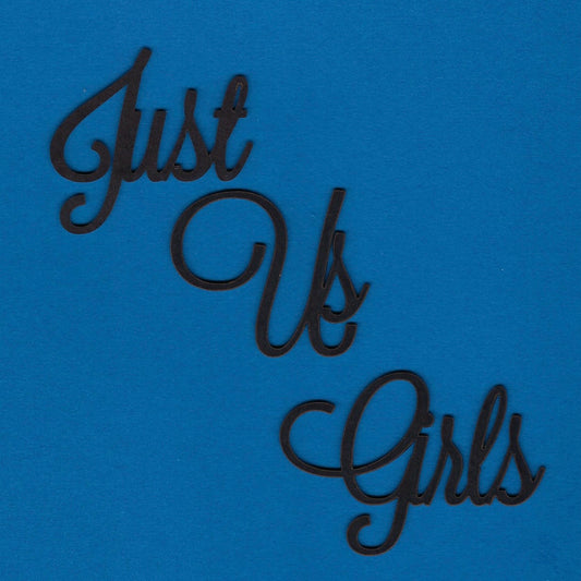 Just Us Girls (Title) (Family) (Friends)